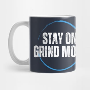 Stay on GRIND MODE Mug